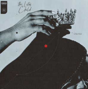Che Noir – ‘The Lotus Child’ – Grown Up Rap